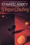The Brave Cowboy by Edward Abbey The Brave Cowboy by Edward Abbey