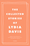 The Collected Stories of Lydia Davis by Lydia Davis