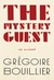 Mystery Guest by Grégoire Bouillier