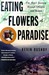 Eating the Flowers of Paradise: One Man's Journey Through Ethiopia and Yemen