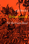 Life Studies and For the Union Dead by Robert Lowell Life Studies and For the Union Dead by Robert Lowell
