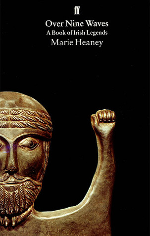 Over Nine Waves: A Book of Irish Legends Marie Heaney