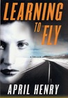 Learning to Fly: A Thriller Learning to Fly: A Thriller