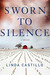 Sworn to Silence by Linda Castillo Sworn to Silence by Linda Castillo