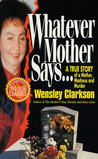 Whatever Mother Says... by Wensley Clarkson Whatever Mother Says... by Wensley Clarkson