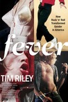 Fever: How Rock 'n' Roll Transformed Gender in America Fever: How Rock 'n' Roll Transformed Gender in America