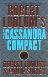 The Cassandra Compact by Robert Ludlum
