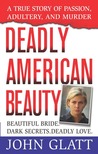 Deadly American Beauty by John Glatt Deadly American Beauty by John Glatt