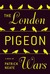 The London Pigeon Wars