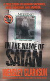 In the Name of Satan: A True Story of Human Sacrifice, Devil Worship, and Murder