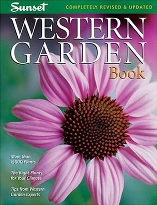 Western Garden Book: More than 8,000 Plants - The Right Plants for Your Climate - Tips from Western Garden Experts