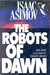 The Robots of Dawn (Robot, #3)