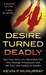 Desire Turned Deadly: The T...