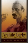 Arshile Gorky: His Life and Work Arshile Gorky: His Life and Work