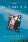 The Weight of It: A Story of Two Sisters The Weight of It: A Story of Two Sisters