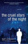 The Cruel Stars of the Night by Kjell Eriksson The Cruel Stars of the Night by Kjell Eriksson