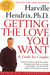Getting the Love You Want by Harville Hendrix Getting the Love You Want by Harville Hendrix