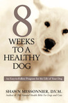 8 Weeks to a Healthy Dog 8 Weeks to a Healthy Dog