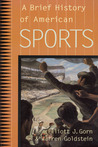 A Brief History of American Sports A Brief History of American Sports