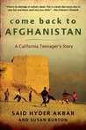 Come Back to Afghanistan: Trying to Rebuild a Country with My Father, My Brother, My One-Eyed Uncle, Bearded Tribesmen, and President Karzai