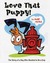 Love That Puppy!: The Story of a Boy Who Wanted to be a Dog
