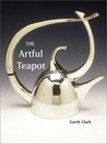 The Artful Teapot by Garth Clark