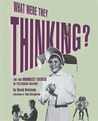 What Were They Thinking by David Hofstede