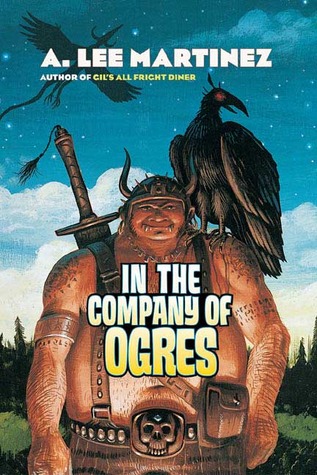 In the Company of Ogres by A. Lee Martinez