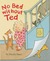 No Bed Without Ted