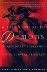 A Field Guide to Demons, Fairies, Fallen Angels and Other Sub... by Carol K. Mack