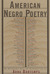 American Negro Poetry by Arna Bontemps American Negro Poetry by Arna Bontemps