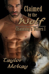Claimed by the Wolf (Channing's Wolves, #1) Claimed by the Wolf (Channing's Wolves, #1)