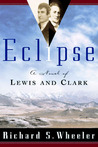 Eclipse: A Novel of Lewis and Clark Eclipse: A Novel of Lewis and Clark