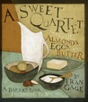 A Sweet Quartet: Sugar, Almonds, Eggs, and Butter A Sweet Quartet: Sugar, Almonds, Eggs, and Butter