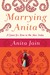 Marrying Anita by Anita Jain Marrying Anita by Anita Jain