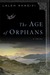 The Age of Orphans by Laleh Khadivi