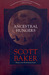 Ancestral Hungers by Scott Baker Ancestral Hungers by Scott Baker