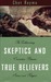 Skeptics and True Believers...
