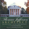 Thomas Jefferson: The Built Legacy of Our Third President Thomas Jefferson: The Built Legacy of Our Third President
