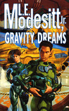 Gravity Dreams by L.E. Modesitt Jr.