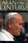Man of the Century: The Life and Times of Pope John Paul II Man of the Century: The Life and Times of Pope John Paul II