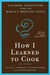 How I Learned to Cook: Culinary Educations from the World's Greatest Chefs (Paperback)