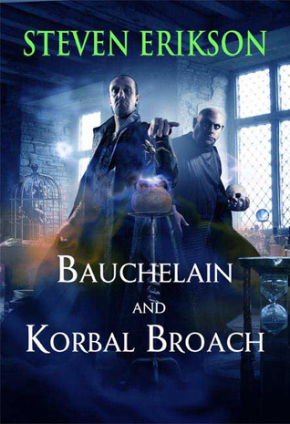 Bauchelain and Korbal Broach by Steven Erikson Bauchelain and Korbal Broach by Steven Erikson