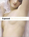 Exposed: The Victorian Nude Exposed: The Victorian Nude