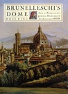 Brunelleschi's Dome: How a Renaissance Genius Reinvented Architecture Brunelleschi's Dome: How a Renaissance Genius Reinvented Architecture