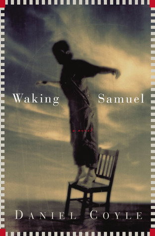Waking Samuel by Daniel Coyle Waking Samuel by Daniel Coyle