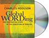 Global Wording: The Fascinating Story of the Evolution of English Global Wording: The Fascinating Story of the Evolution of English