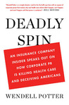 Deadly Spin by Wendell Potter Deadly Spin by Wendell Potter
