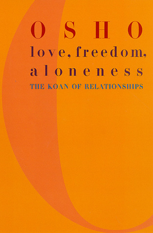 Love, Freedom, and Aloneness by Osho