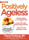 Prevention Positively Ageless: A 28-Day Plan for a Younger, Slimmer, Sexier You Prevention Positively Ageless: A 28-Day Plan for a Younger, Slimmer, Sexier You